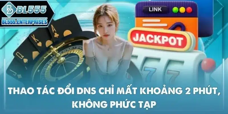 thao-tac-doi-dns-chi-mat-khoang-2-phut-khong-phuc-tap