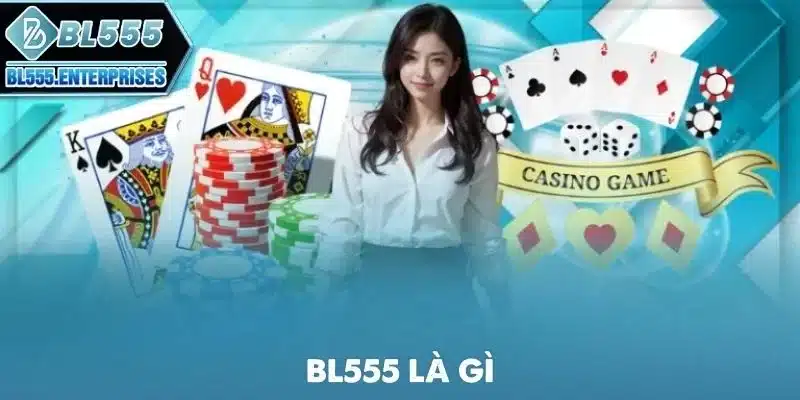 BL555 Là Gì? 1 bl555-la-gi