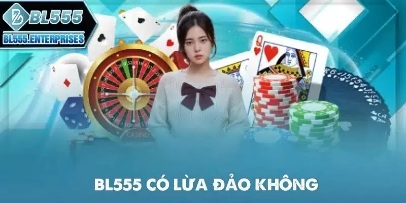 BL555 Có Lừa Đảo Không? 1 bl555-co-lua-dao-khong