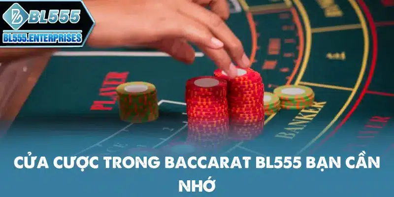 cua-cuoc-trong-baccarat-bl555-ban-can-nho