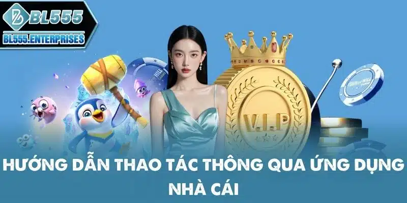 huong-dan-thao-tac-thong-qua-ung-dung-nha-cai