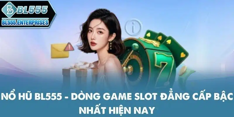 Nổ Hũ BL555 - Quay Hũ Săn Scatter Khủng 1 no-hu-bl555