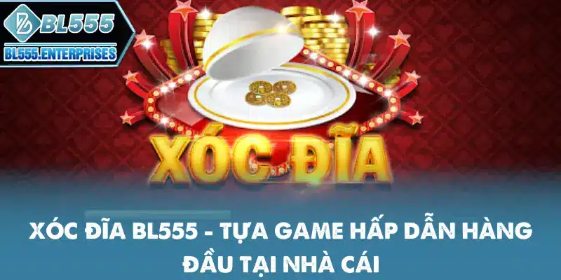 Xóc Đĩa BL555 - Tựa Game Hấp Dẫn 1 xoc-dia-bl555